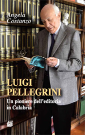 eBook, Luigi Pellegrini : un pioniere dell'editoria in Calabria, Costanzo, Angela, L. Pellegrini