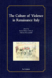 eBook, The culture of violence in Renaissance Italy : proceedings of the international conference : Georgetown University at Villa Le Balze, 3-4 May, 2010, Le lettere