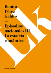 E-book, Episodios nacionales III : la estafeta romántica, Pérez Galdós, Benito, 1843-1920, Linkgua