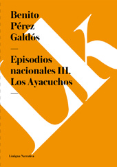 E-book, Episodios nacionales III : los Ayacuchos, Pérez Galdós, Benito, 1843-1920, Linkgua