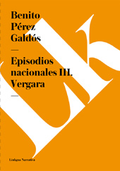E-book, Episodios nacionales III : Vergara, Pérez Galdós, Benito, 1843-1920, Linkgua