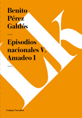 E-book, Episodios nacionales V : Amadeo I, Pérez Galdós, Benito, 1843-1920, Linkgua