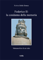 E-book, Federico II : la condanna della memoria : metamorfosi di un mito, Delle Donne, Fulvio, Viella