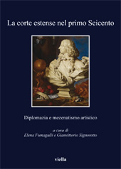 eBook, La corte estense nel primo Seicento : diplomazia e mecenatismo artistico, Viella