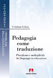 E-book, Pedagogia come traduzione : pluralismo e molteplicità dei linguaggi in educazione, Celaia, Cristian, Armando