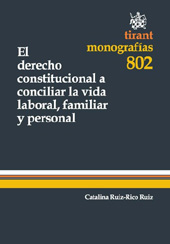 E-book, El derecho constitucional a conciliar la vida laboral, familiar y personal, Ruiz-Rico Ruiz, Catalina, Tirant lo Blanch