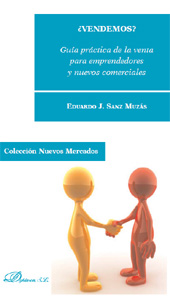 E-book, ¿Vendemos? : guía práctica de la venta para emprendedores y nuevos comerciales, Sanz Muzás, Eduardo J., Dykinson
