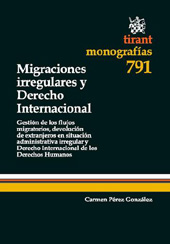 eBook, Migraciones irregulares y derecho internacional : gestión de los flujos migratorios, devolución de extranjeros en situación administrativa irregular y derecho internacional de los derechos humanos, Tirant lo Blanch