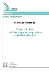 E-book, Corpo e potere nell'ideologia 'ndranghetista : un'analisi pedagogica, Costabile, Giancarlo, L. Pellegrini