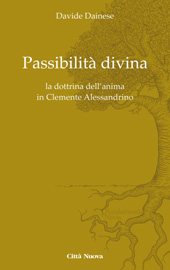 eBook, Passibilità divina : la dottrina dell'anima in Clemente Alessandrino, Città nuova