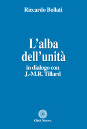 eBook, L'alba dell'unità : in dialogo con J.-M.R. Tillard, Bollati, Riccardo, Città nuova