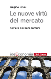 eBook, Le nuove virtù del mercato : nell'era dei beni comuni, Bruni, Luigino, 1966-, Città nuova
