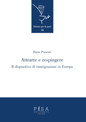 E-book, Attrarre e respingere : il dispositivo di immigrazione in Europa, Possenti, Ilaria, Pisa University Press