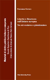 E-book, Libertà e sicurezza nell'Unione europea : tra età moderna e globalizzazione, Ferraro, Francesca, Pisa University Press
