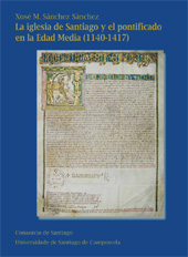 eBook, La iglesia de Santiago y el pontificado en la Edad Media, 1140-1417, Sánchez Sánchez, Xóse M., Universidad de Santiago de Compostela