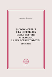 E-book, Jacopo Morelli e la Repubblica delle lettere attraverso la sua corrispondenza (1768-1819), Giachery, Alessia, Marcianum Press