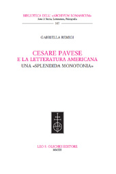 eBook, Cesare Pavese e la letteratura americana : una splendida monotonia, Remigi, Gabriella, L.S. Olschki