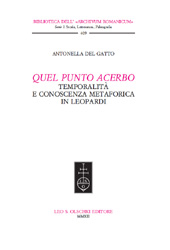 E-book, Quel punto acerbo : temporalità e conoscenza metaforica in Leopardi, Del Gatto, Antonella, L.S. Olschki