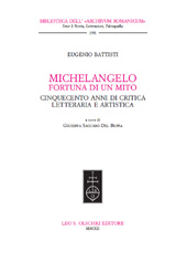 eBook, Michelangelo : fortuna di un mito : cinquecento anni di critica letteraria e artistica, Battisti, Eugenio, L.S. Olschki
