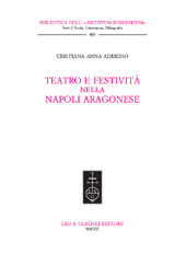 E-book, Teatro e festività nella Napoli aragonese, Addesso, Cristiana Anna, L.S. Olschki