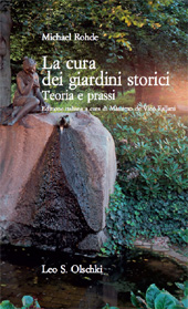 E-book, La cura dei giardini storici : teoria e prassi, L.S. Olschki