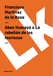eBook, Aben Humeya o La rebelión de los moriscos, Martínez de la Rosa, Francisco, 1787-1862, Linkgua