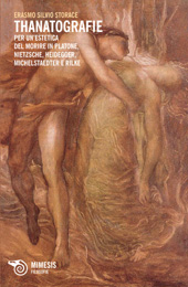 E-book, Thanatografie : per un'estetica del morire in Platone, Nietzsche, Heiddeger, Michelstaedter e Rilke, Storace, Erasmo Silvio, 1980-, Mimesis
