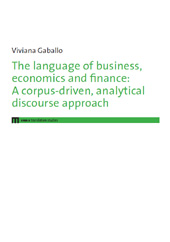 E-book, The language of business, economics and finance : a corpus-driven, analytical discourse approach, Gaballo, Viviana, EUM-Edizioni Università di Macerata