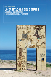 eBook, Lo spettacolo del confine : Lampedusa tra produzione e messa in scena della frontiera, Mimesis