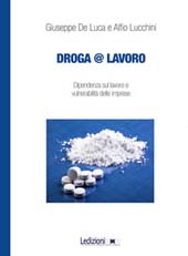 eBook, Droga @ lavoro : dipendenza sul lavoro e vulnerabilità delle imprese, De Luca, Giuseppe, Ledizioni