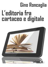 eBook, L'editoria fra cartaceo e digitale, Roncaglia, Gino, Ledizioni