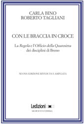 eBook, Con le braccia in croce : la Regola e l'Officio della Quaresima dei disciplini di Breno, Ledizioni