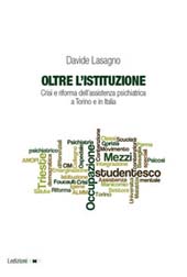 eBook, Oltre l'istituzione : crisi e riforma dell'assistenza psichiatrica a Torino e in Italia, Lasagno, Davide, Ledizioni