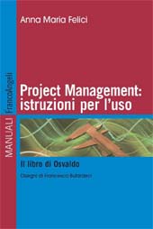 eBook, Project management : istruzioni per l'uso : il libro di Osvaldo, Felici, Anna Maria, Franco Angeli