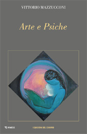 eBook, Arte e psiche : la vicenda dell'anima attraverso la mia pittura e oltre : seminario settembre-dicembre 2009, Mazzucconi, Vittorio, Mimesis