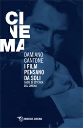 E-book, I film pensano da soli : saggi di estetica del cinema, Cantone, Damiano, Mimesis