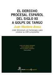 eBook, El derecho procesal español del siglo XX a golpe de tango : Juan Montero Aroca : liber amicorum, en homenaje y para celebrar su LXX cumpleaños, Tirant lo Blanch
