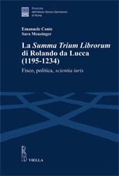 eBook, La Summa trium librorum di Rolando da Lucca (1195-1234) : fisco, politica, scientia iuris, Viella
