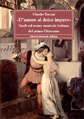 eBook, D'amore al dolce impero : studi sul teatro musicale italiano del primo Ottocento, Toscani, Claudio, Libreria musicale italiana
