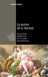 eBook, La aurora de la libertad : los primeros liberalismos en el mundo iberoamericano, Marcial Pons Historia