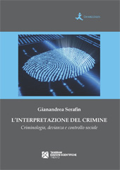 E-book, L'interpretazione del crimine : criminologia, devianza e controllo sociale, Serafin, Gianandrea, Tangram edizioni scientifiche