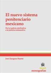 E-book, El nuevo sistema penitenciario mexicano : de la justicia restaurativa a la justicia retributiva, Zaragoza Huerta, José, Tirant lo Blanch