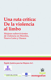 E-book, Una ruta crítica : de la violencia al limbo : mujeres sobrevivientes de violencia en Morelos, Nuevo León y Oaxaca, Tirant lo Blanch