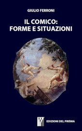 eBook, Il comico : forme e situazioni, Ferroni, Giulio, Edizioni del Prisma