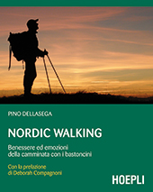 eBook, Nordic walking : benessere ed emozioni della camminata con i bastoncini, Dellasega, Pino, Hoepli