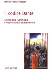 E-book, Il codice Dante : cruces della "Commedia" e intertestualità novecentesche, Pegorari, Daniele Maria, Stilo