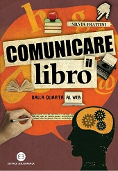 E-book, Comunicare il libro : dalla quarta al web, Frattini, Silvia, Editrice Bibliografica