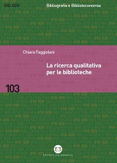 E-book, La ricerca qualitativa per le biblioteche : verso la biblioteconomia sociale, Faggiolani, Chiara, Editrice Bibliografica