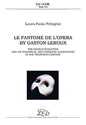 E-book, Le Fantôme de l'Opéra : the novel's evolution and its theatrical and cinematic adaptations in the 20th century, Pellegrini, Laura Paola, LED Edizioni Universitarie