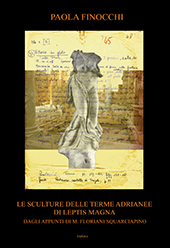eBook, Le sculture delle terme adrianee di Leptis Magna : dagli appunti di M. Floriani Squarciapino, Finocchi, Paola, Edizioni Espera